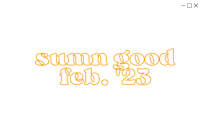 a black background with the words summ good feb 23