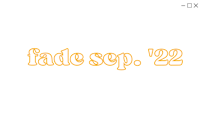 a black background with the words fade sept 22
